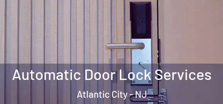 Automatic Door Lock Services Atlantic City - NJ
