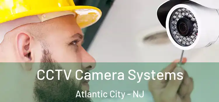 CCTV Camera Systems Atlantic City - NJ