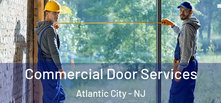 Commercial Door Services Atlantic City - NJ