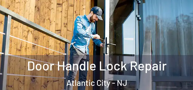 Door Handle Lock Repair Atlantic City - NJ