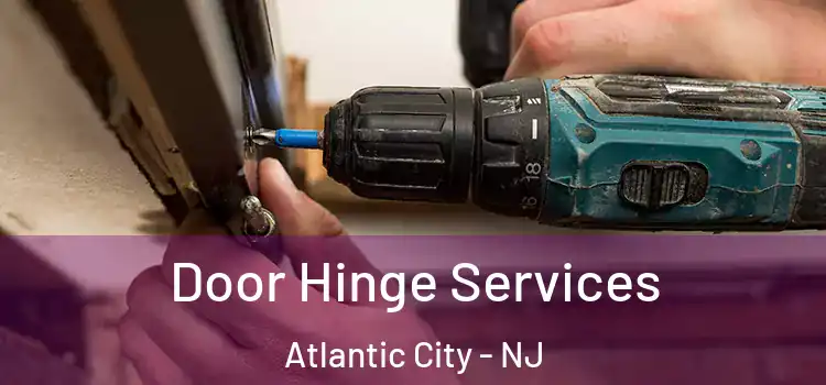 Door Hinge Services Atlantic City - NJ