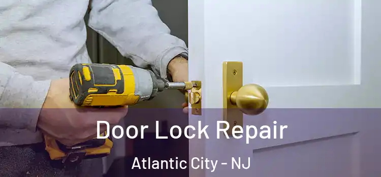 Door Lock Repair Atlantic City - NJ
