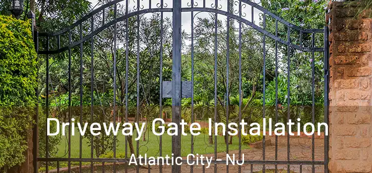 Driveway Gate Installation Atlantic City - NJ
