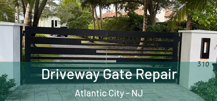 Driveway Gate Repair Atlantic City - NJ