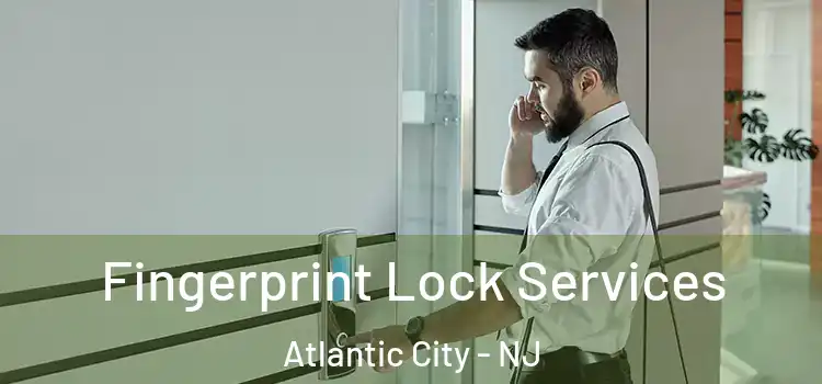 Fingerprint Lock Services Atlantic City - NJ