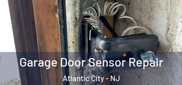 Garage Door Sensor Repair Atlantic City - NJ