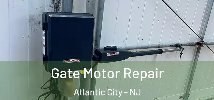 Gate Motor Repair Atlantic City - NJ