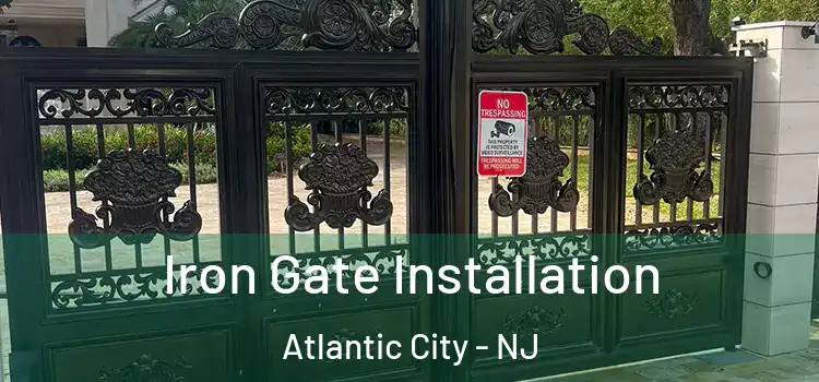 Iron Gate Installation Atlantic City - NJ