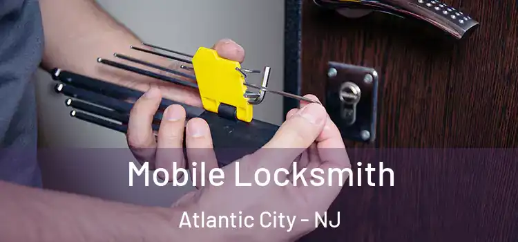 Mobile Locksmith Atlantic City - NJ