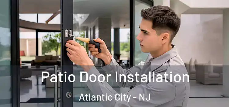 Patio Door Installation Atlantic City - NJ