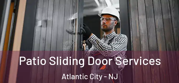 Patio Sliding Door Services Atlantic City - NJ
