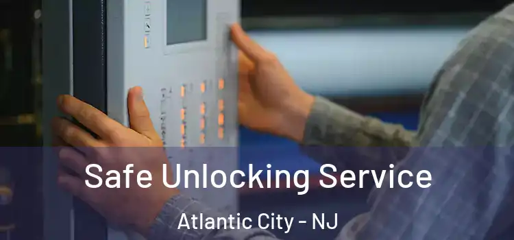Safe Unlocking Service Atlantic City - NJ