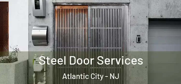 Steel Door Services Atlantic City - NJ