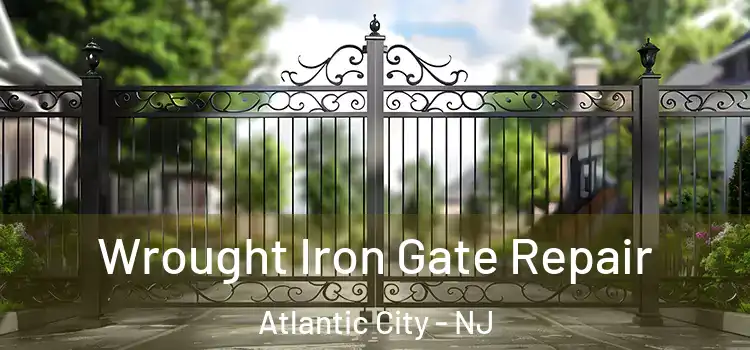 Wrought Iron Gate Repair Atlantic City - NJ